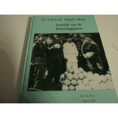 Alkmaar / 1940-1945 kroniek van de bezettingsjaren