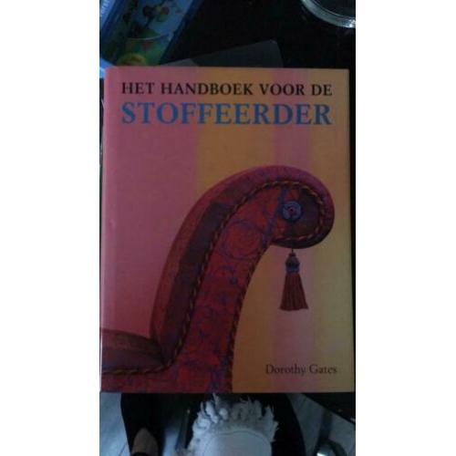 Het Handboek voor de Stoffeerder . Dorothy Gates.
