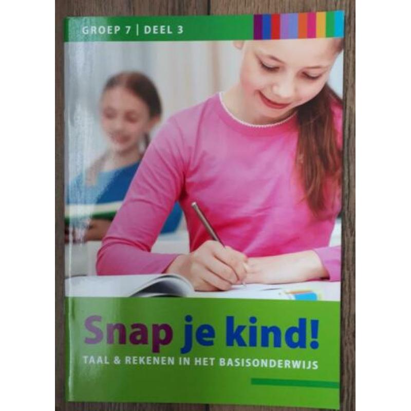 Snap je kind Taal & rekenen in het basisonderwijs - groep 7